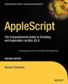 AppleScript: The Comprehensive Guide to Scripting and Automation on Mac OS X - Hanaan Rosenthal