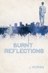 Burnt Reflections - J. Roman