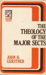 Theology of the Major Sects - John H. Gerstner