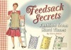 Feedsack Secrets: Fashion from Hard Times - Gloria Nixon