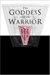 Goddess and the Warrior: The Naked Goddess and Mistress of the Animals in Early Greek Religion - Nanno Marinatos