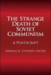 The Strange Death of Soviet Communism: A PostScript - Nikolas Gvosdev