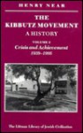 The Kibbutz Movement: A History: Volume 2: Crisis and Achievement, 1939-1995 - Henry Near