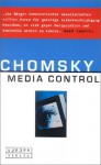 Media Control. Wie Medien uns manipulieren - Noam Chomsky