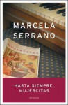 Hasta siempre, mujercitas - Marcela Serrano