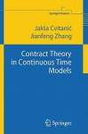 Contract Theory in Continuous-Time Models - Jaka Cvitanic, Jianfeng Zhang