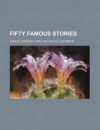 Fifty Famous Stories - Samuel Edward Lowe