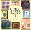 Great Rubber Stamping: Ideas, Tips and Techniques - Judy Ritchie, Jamie Kilmartin