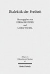 Dialektik Der Freiheit: Religiose Individualisierung Und Theologische Dogmatik - Hermann Deuser, Saskia Wendel