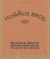 Hummus Bros. Levantine Kitchen: Delicious, Healthy Recipes Inspired by the Ancient Mediterranean - Hummus Bros. Levantine Kitchen