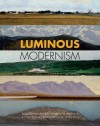 Luminous Modernism: Scandinavian Art Comes to America,: A Centennial Retrospective 1912-2012 - Patricia Berman, Charlotte Linvald, Janet Rauscher, Edward Gallagher