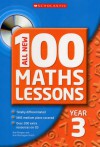 All New 100 Maths Lessons Year 3 (All New 100 Maths Lessons) - Ann Morgan, Ann Montague-Smith