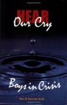 Hear Our Cry: Boys in Crisis - Paul D. Slocumb