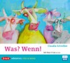 Was? Wenn! - Claudia Schreiber