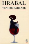 Tendre barbare - Bohumil Hrabal, Marianne Canavaggio