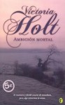 Ambicion Mortal - Victoria Holt