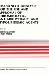 Risk/Benefit Analysis for the Use and Approval of Thrombolytic, Antiarrhythmic, and Hypolipidemic Agents - Joel Morganroth, E. Neil Moore