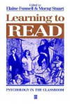 Learning to Read: Psychology in the Classroom - Elaine Funnell, Morag Stuart