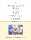 A Woman's Way through the Twelve Steps Workbook - Stephanie S. Covington