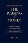 The Raising of Money: 35 Essentials Trustees are Using to Make a Difference - Jim Lord