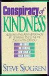 Conspiracy of Kindness: A Refreshing New Approach to Sharing the Love of Jesus with Others - Steve Sjogren