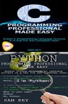 Programming #17:Python Programming Professional Made Easy & C Programming Professional Made Easy (C Programming, C++programming, C++ programming language, ... Developers, Coding, CSS, Java, PHP) - Sam Key