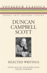 Duncan Campbell Scott: Selected Writings - Duncan Campbell Scott, Michael Gnarowski