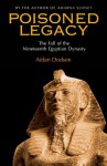 Poisoned Legacy: The Decline and Fall of the Nineteenth Egyptian Dynasty - Aidan Dodson