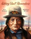 Sitting Bull Remembers - Ann Turner, Wendell Minor