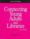 Connecting Young Adults and Libraries: A How-To-Do-It Manual (How-To-Do-It Manuals for Libraries, No. 59) (How-to-do-it Manuals for Librarians) - Patrick Jones