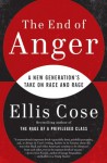 The End of Anger: A New Generation's Take on Race and Rage - Ellis Cose