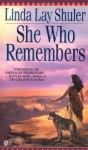 She Who Remembers - Linda Lay Shuler