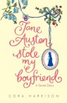 Jane Austen Stole My Boyfriend - Cora Harrison