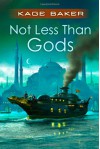 Not Less Than Gods - Kage Baker