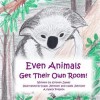 Even Animals Get Their Own Room! - Kristen James, Isaac Johnson, Caleb Johnson