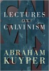 Lectures on Calvinism - Abraham Kuyper