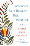 Someone Not Really Her Mother - Harriet Scott Chessman