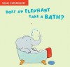 Does an Elephant Take a Bath?: Early Experiences - Fred Ehrlich, Emily Bolam