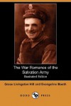 The War Romance of the Salvation Army (Illustrated Edition) (Dodo Press) - Grace Livingston Hill, Evangeline Booth