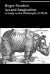 Art and Imagination: A Study in the Philosophy of Mind - Roger Scruton