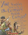 You Wouldn't Want to Be an 18th-Century British Convict!: A Trip to Australia You'd Rather Not Take - Meredith Costain