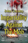 Impartiality Against the Mob - John Creasey