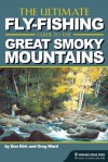 The Ultimate Fly-Fishing Guide to the Smoky Mountains - Don Kirk, Greg Ward