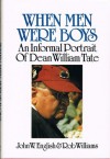 When Men Were Boys: An Informal Portrait of Dean William Tate - John W. English, Rob Williams