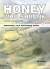 Honey, Who Shrunk Our Money?: Preserving Your Purchasing Power - Curtis Arnold