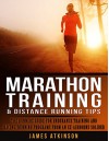 Marathon Training & Distance Running Tips: The runners guide for endurance training and racing, running programs from an ex-airborne solider - James Atkinson