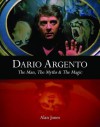 Dario Argento: The Man, the Myths & the Magic - Alan Jones, Mark Kermode, Dario Argento