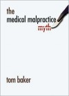 The Medical Malpractice Myth - Tom Baker