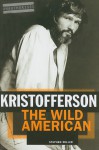 Kristofferson: The Wild American - Stephen Miller