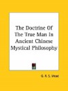 The Doctrine of the True Man in Ancient Chinese Mystical Philosophy - G.R.S. Mead